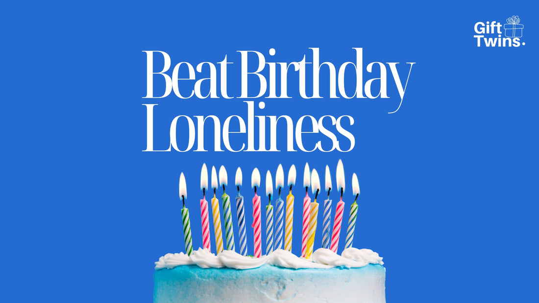 How to Beat Birthday Loneliness: Creating Joyful Celebrations